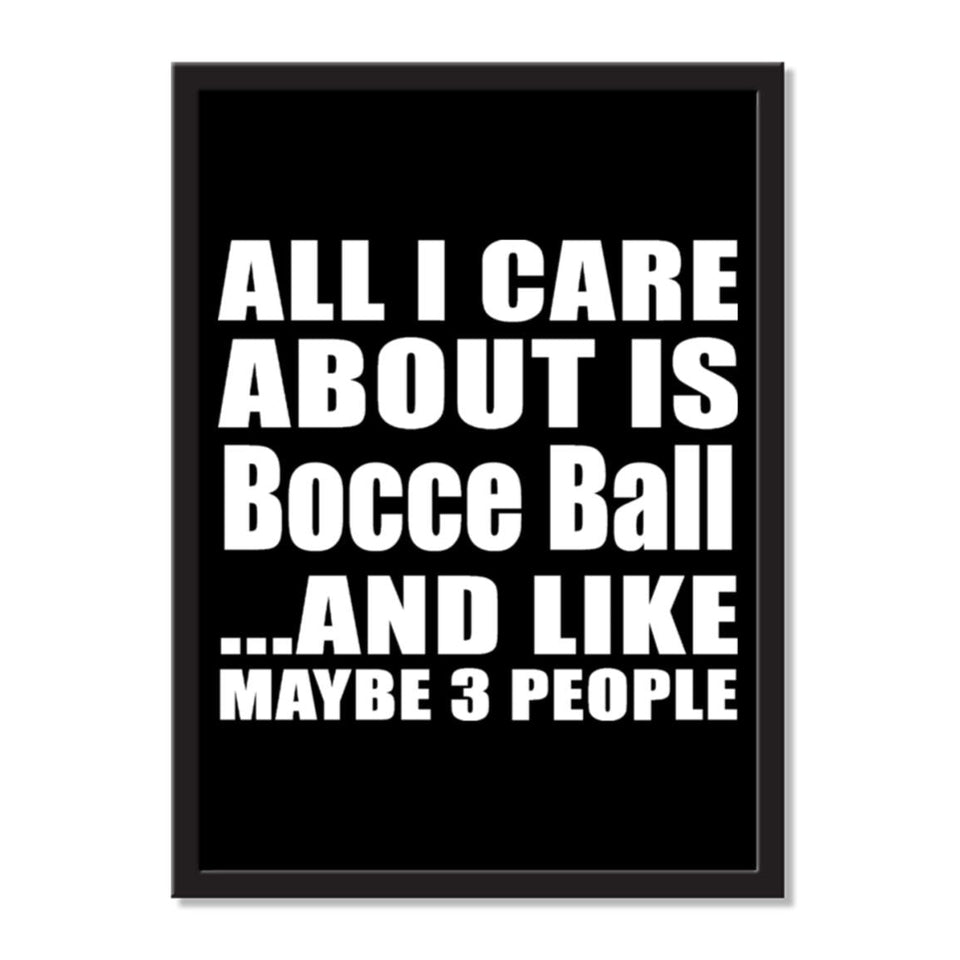 All I Care About Is Bocce Ball And Like Maybe 3 People - Portrait Frame Photo Tile