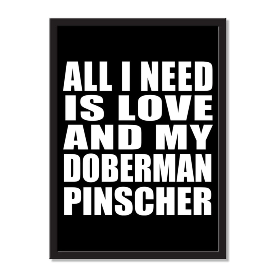 All I Need Is Love And My Doberman Pinscher - Portrait Frame Photo Tile