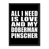 All I Need Is Love And My Doberman Pinscher - Portrait Frame Photo Tile
