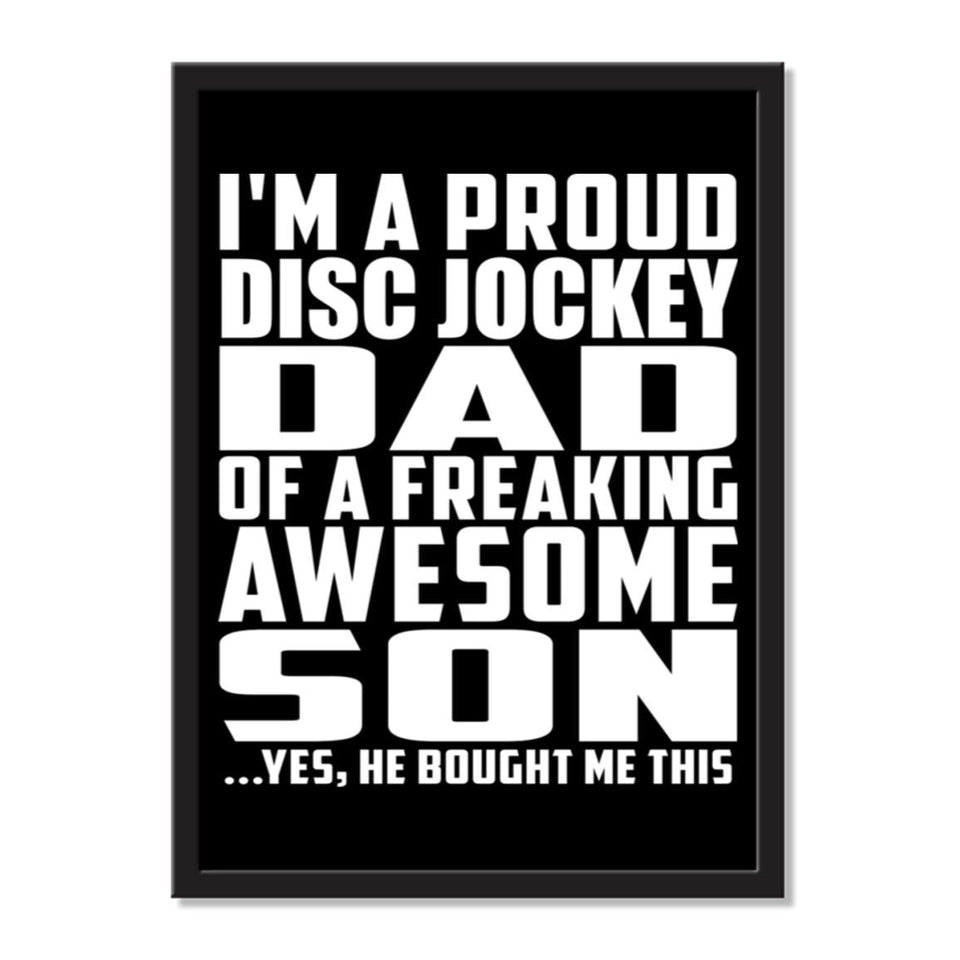 I'm A Proud Disc Jockey Dad Of A Freaking Awesome Son, He Bought Me This - Portrait Frame Photo Tile