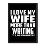 I Love My Wife More Than Writing ...Yes, She Bought Me This - Portrait Frame Photo Tile