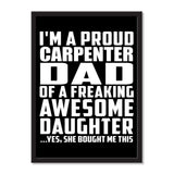 I'm A Proud Carpenter Dad Of A Freaking Awesome Daughter, She Bought Me This - Portrait Frame Photo Tile