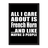 All I Care About Is French Horn And Like Maybe 3 People - Portrait Frame Photo Tile