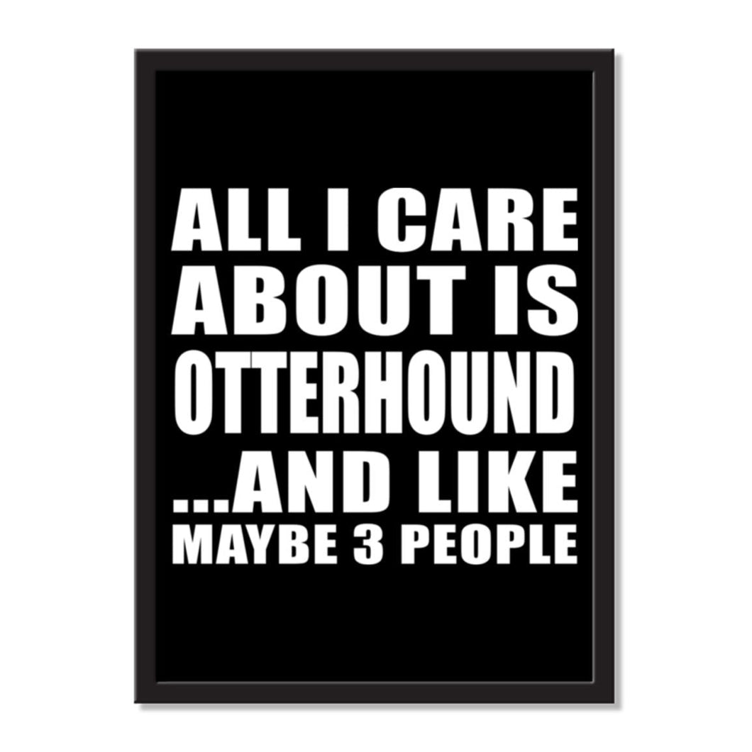 All I Care About Is Otterhound And Like Maybe 3 People - Portrait Frame Photo Tile