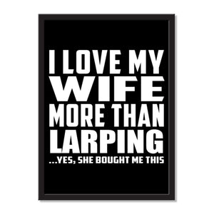 I Love My Wife More Than Larping ...Yes, She Bought Me This - Portrait Frame Photo Tile