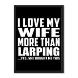 I Love My Wife More Than Larping ...Yes, She Bought Me This - Portrait Frame Photo Tile