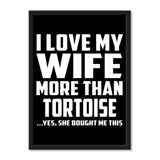 I Love My Wife More Than Tortoise ...Yes, She Bought Me This - Portrait Frame Photo Tile