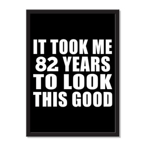 It Took Me 82 Years To Look This Good - Portrait Frame Photo Tile