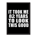 It Took Me 82 Years To Look This Good - Portrait Frame Photo Tile