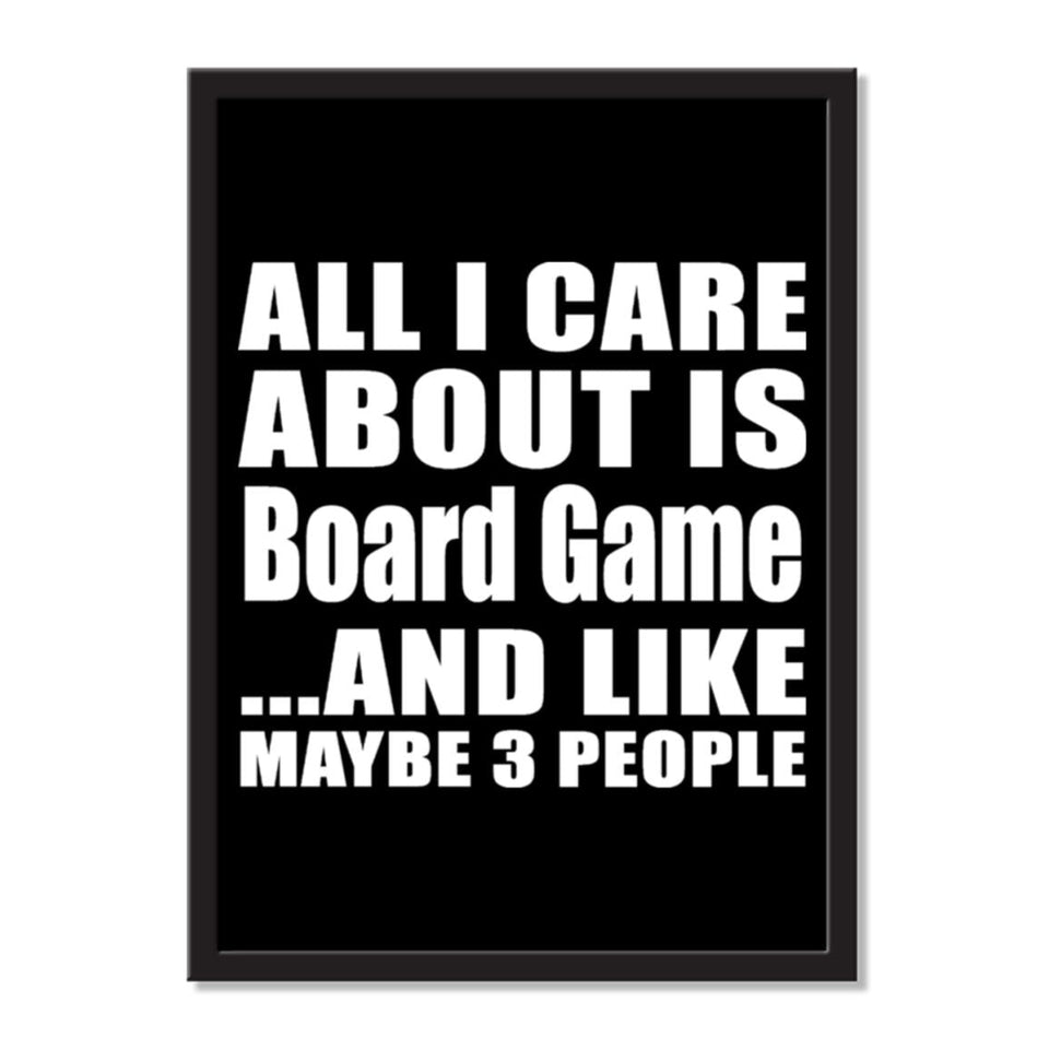 All I Care About Is Board Game And Like Maybe 3 People - Portrait Frame Photo Tile