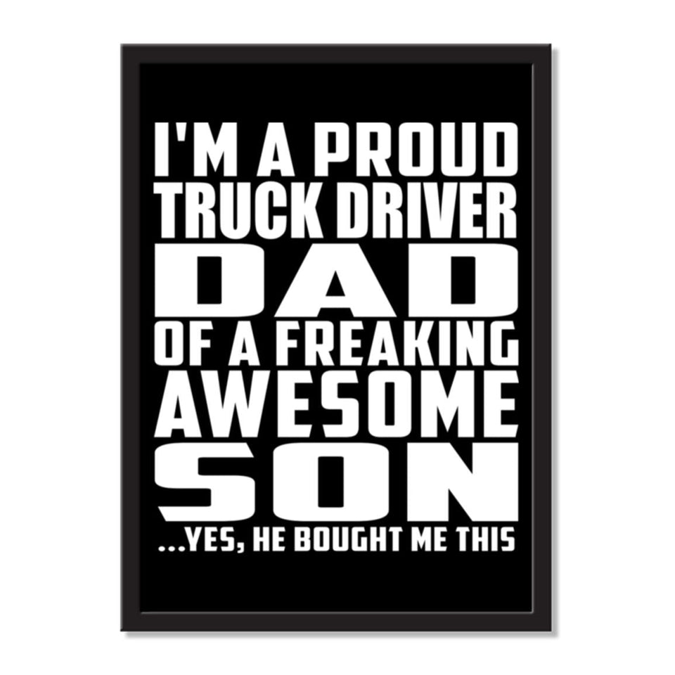 I'm A Proud Truck Driver Dad Of A Freaking Awesome Son, He Bought Me This - Portrait Frame Photo Tile