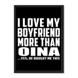I Love My Boyfriend More Than Oina ...He Bought Me This - Portrait Frame Photo Tile