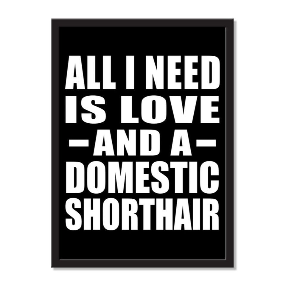 All I Need Is Love And A Domestic Shorthair - Portrait Frame Photo Tile
