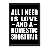 All I Need Is Love And A Domestic Shorthair - Portrait Frame Photo Tile