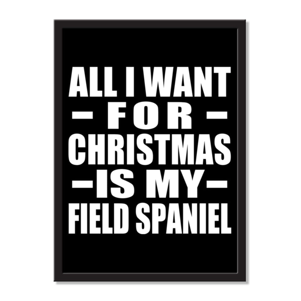All I Want For Christmas Is My Field Spaniel - Portrait Frame Photo Tile