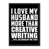 I Love My Husband More Than Creative Writing ...He Bought Me This - Portrait Frame Photo Tile