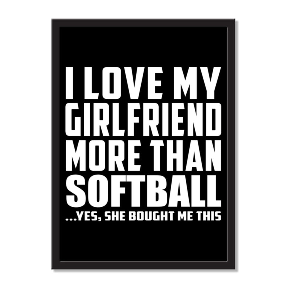 I Love My Girlfriend More Than Softball ...She Bought Me This - Portrait Frame Photo Tile