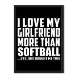 I Love My Girlfriend More Than Softball ...She Bought Me This - Portrait Frame Photo Tile