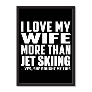 I Love My Wife More Than Jet Skiing ...Yes, She Bought Me This - Portrait Frame Photo Tile
