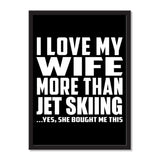 I Love My Wife More Than Jet Skiing ...Yes, She Bought Me This - Portrait Frame Photo Tile