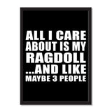 All I Care About Is My Ragdoll And Like Maybe 3 People - Portrait Frame Photo Tile
