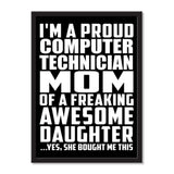 I'm A Proud Computer Technician Mom Of A Freaking Awesome Daughter, She Bought Me This - Portrait Frame Photo Tile
