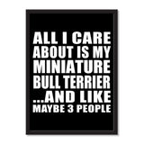 All I Care About Is My Miniature Bull Terrier And Like Maybe 3 People - Portrait Frame Photo Tile
