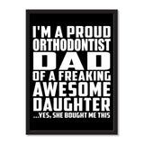 I'm A Proud Orthodontist Dad Of A Freaking Awesome Daughter, She Bought Me This - Portrait Frame Photo Tile