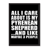 All I Care About Is My Pyrenean Shepherd And Like Maybe 3 People - Portrait Frame Photo Tile