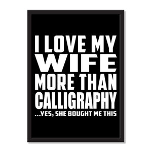 I Love My Wife More Than Calligraphy ...Yes, She Bought Me This - Portrait Frame Photo Tile