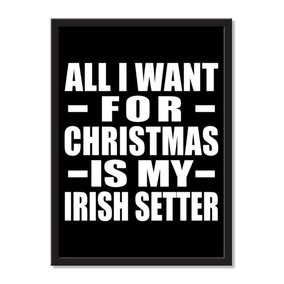 All I Want For Christmas Is My Irish Setter - Portrait Frame Photo Tile