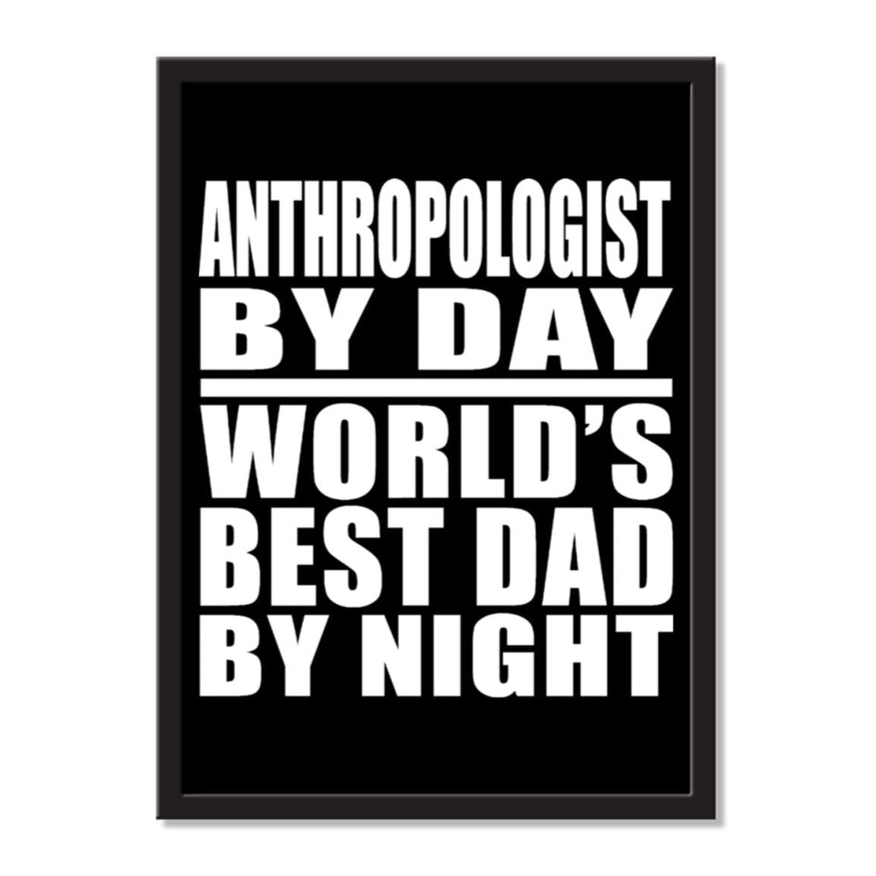 Anthropologist By Day World's Best Dad By Night - Portrait Frame Photo Tile