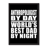 Anthropologist By Day World's Best Dad By Night - Portrait Frame Photo Tile
