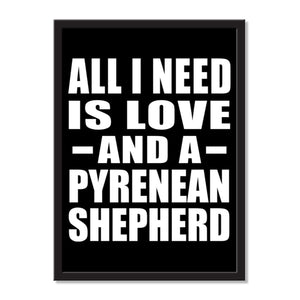All I Need Is Love And A Pyrenean Shepherd - Portrait Frame Photo Tile