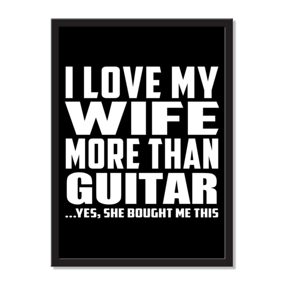 I Love My Wife More Than Guitar ...Yes, She Bought Me This - Portrait Frame Photo Tile