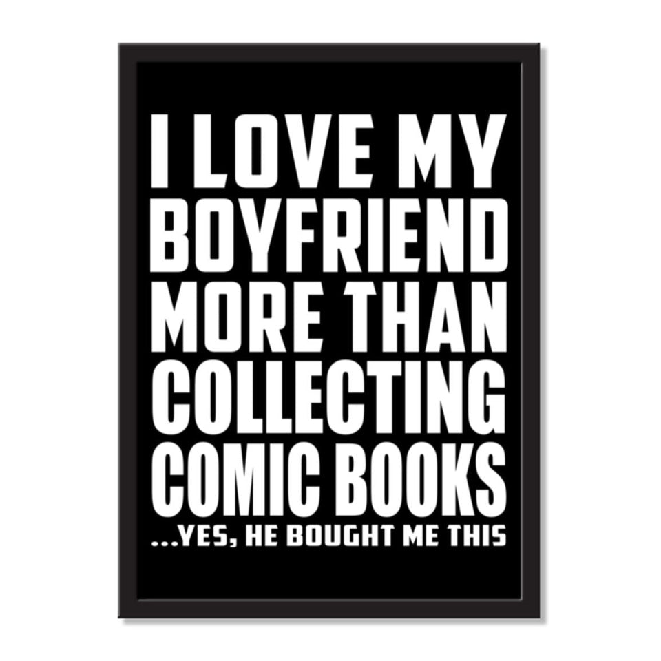 I Love My Boyfriend More Than Collecting Comic Books ...He Bought Me This - Portrait Frame Photo Tile