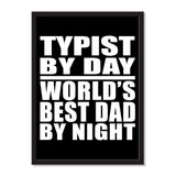 Typist By Day World's Best Dad By Night - Portrait Frame Photo Tile