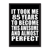 It Took Me 85 Years To Become This Awesome And Almost Perfect - Portrait Frame Photo Tile