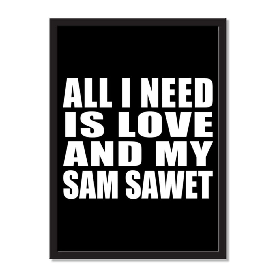 All I Need Is Love And My Sam Sawet - Portrait Frame Photo Tile
