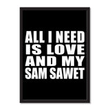 All I Need Is Love And My Sam Sawet - Portrait Frame Photo Tile