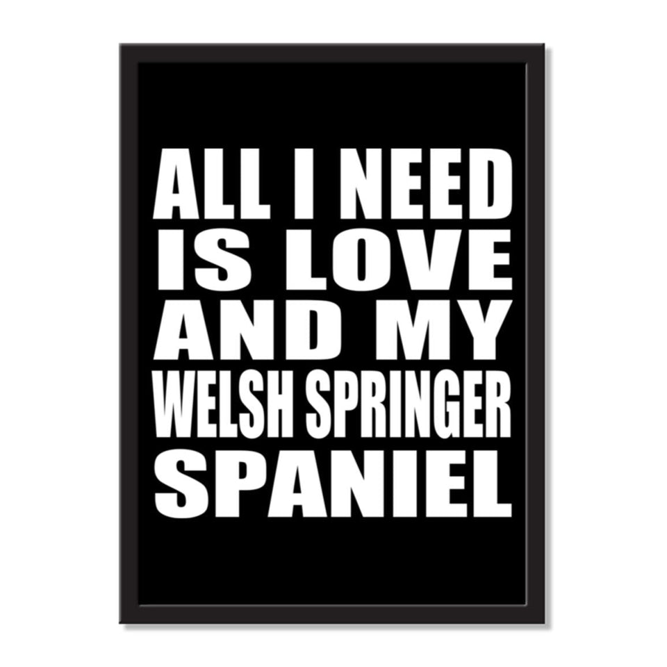 All I Need Is Love And My Welsh Springer Spaniel - Portrait Frame Photo Tile