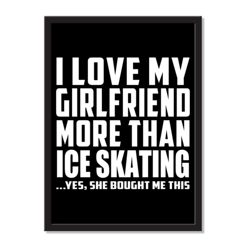 I Love My Girlfriend More Than Ice Skating ...She Bought Me This - Portrait Frame Photo Tile