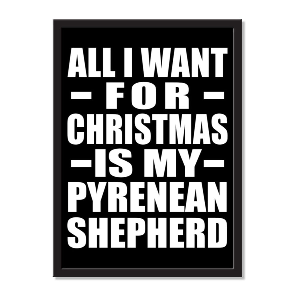 All I Want For Christmas Is My Pyrenean Shepherd - Portrait Frame Photo Tile