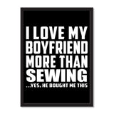 I Love My Boyfriend More Than Sewing ...He Bought Me This - Portrait Frame Photo Tile