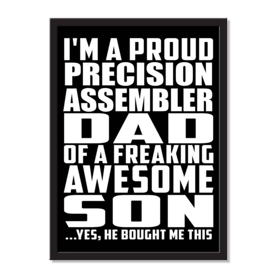 I'm A Proud Precision Assembler Dad Of A Freaking Awesome Son, He Bought Me This - Portrait Frame Photo Tile