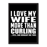 I Love My Wife More Than Curling ...Yes, She Bought Me This - Portrait Frame Photo Tile