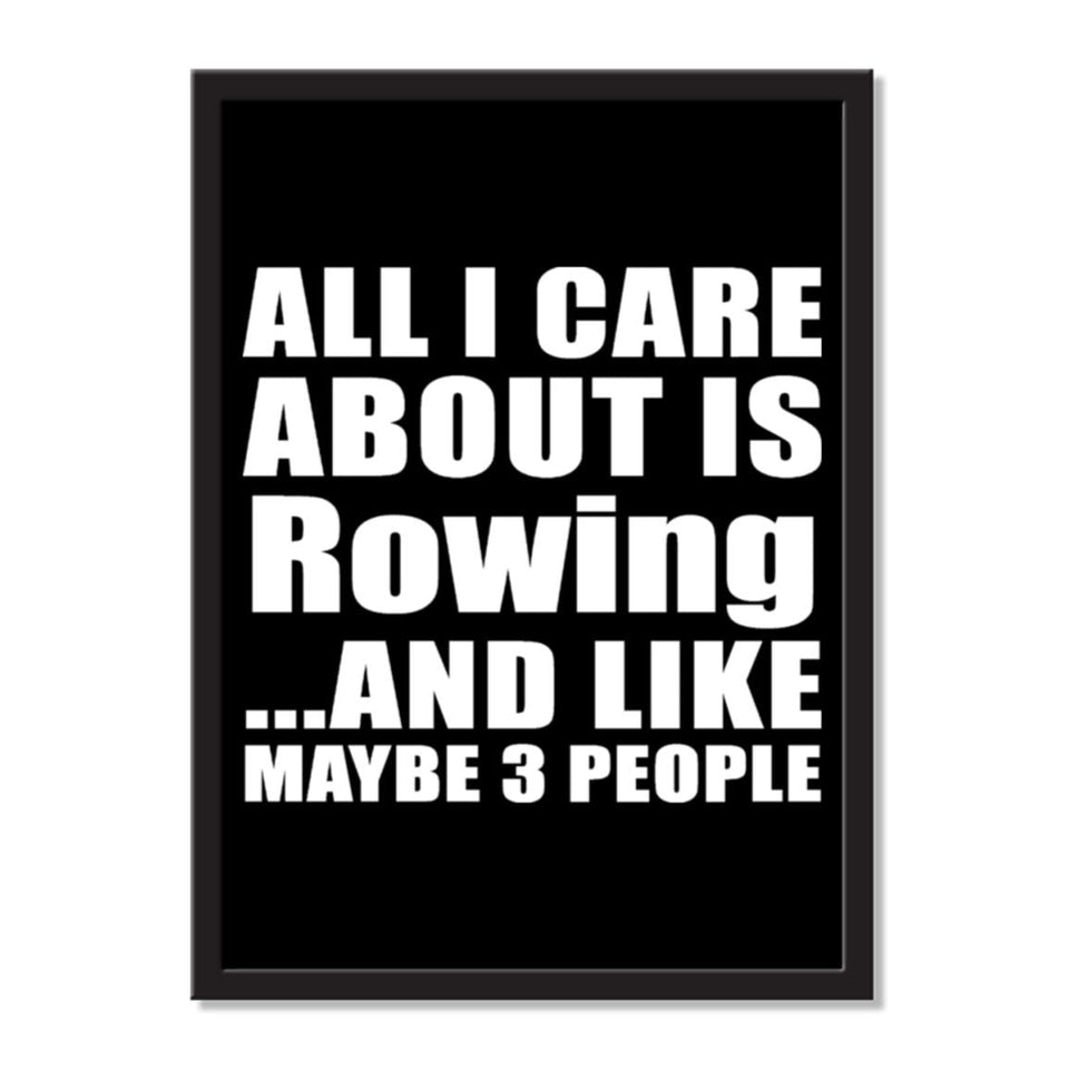All I Care About Is Rowing And Like Maybe 3 People - Portrait Frame Photo Tile