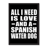 All I Need Is Love And A Spanish Water Dog - Portrait Frame Photo Tile