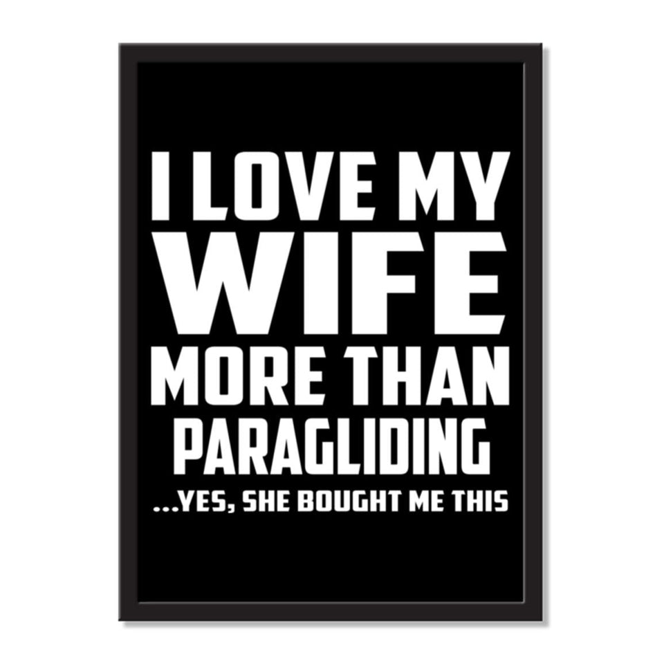 I Love My Wife More Than Paragliding ...Yes, She Bought Me This - Portrait Frame Photo Tile