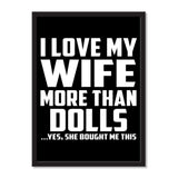 I Love My Wife More Than Dolls ...Yes, She Bought Me This - Portrait Frame Photo Tile